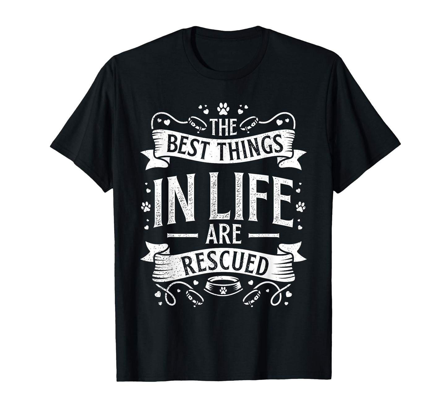 The Best Things in Life are Rescued Dog Animal Lover T-Shirt for Men Women Kids