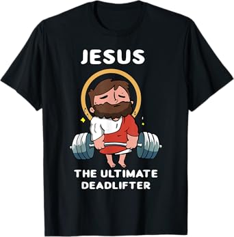 Jesus The Ultimate Deadlifter Funny Jesus Washed Gym T-Shirt