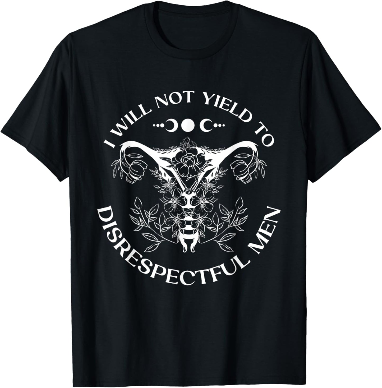 I Will Not Yield To Disrespectful Men T-Shirt