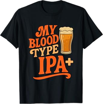 My Blood Type is IPA Positive, Funny Craft Beer T-Shirt