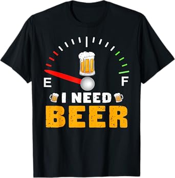 I Need Beer Funny Fuel Gauge Oktoberfest Party Design T-Shirt