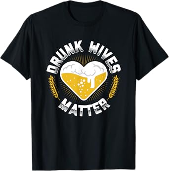Funny Day Drinking Drunk Wives Matter Beer Brewing T-Shirt