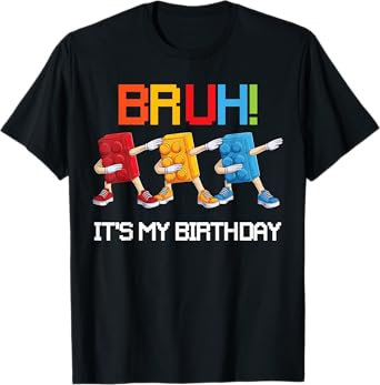 Bruh Its My Birthday Master Builder Dabbing Bricks Blocks T-Shirt