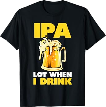 IPA Drink Much Beer T-Shirt
