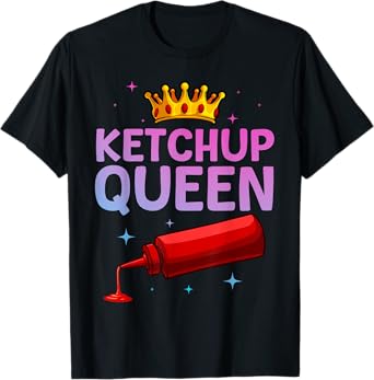 Cool Ketchup Queen Art For Women Girls Tomato Ketchup Lover T-Shirt