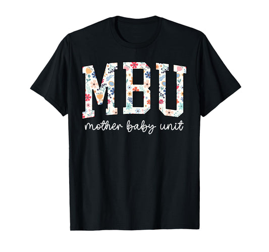 Floral Mother Baby Nurse Cute MBU Unit Nurse Funny OB L&D T-Shirt