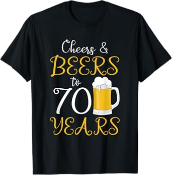 Cheers & Beers to 70 Years T-Shirt