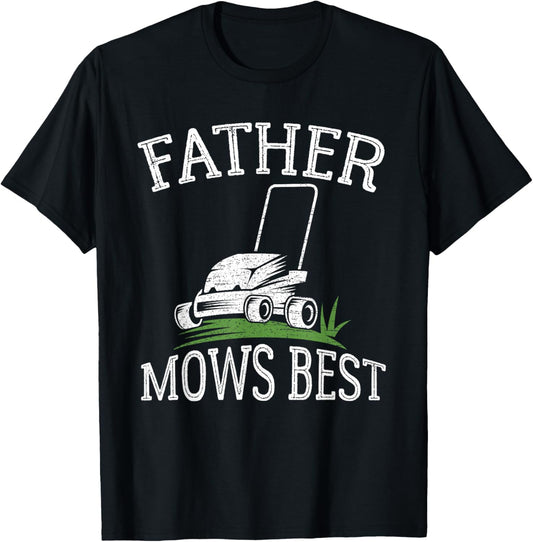 Father Mows Best Funny Father's Day Dad Mows Best Sarcastic T-Shirt