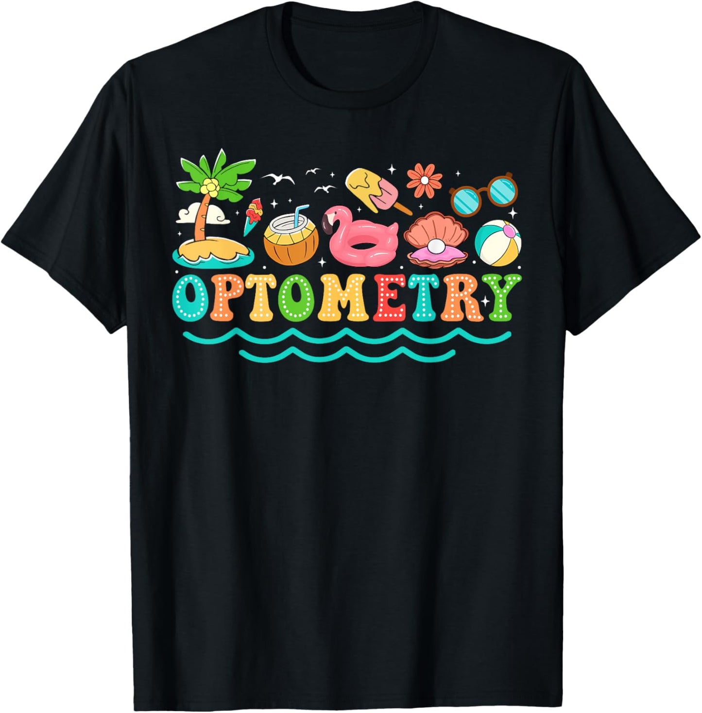 Summer Optometrist Vacation Fun | Optometry Lover Apparel T-Shirt