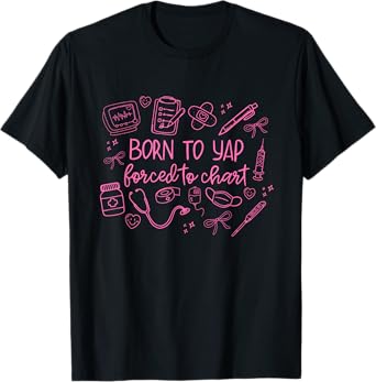 Born To Yap Forced To Chart Funny Design T-Shirt