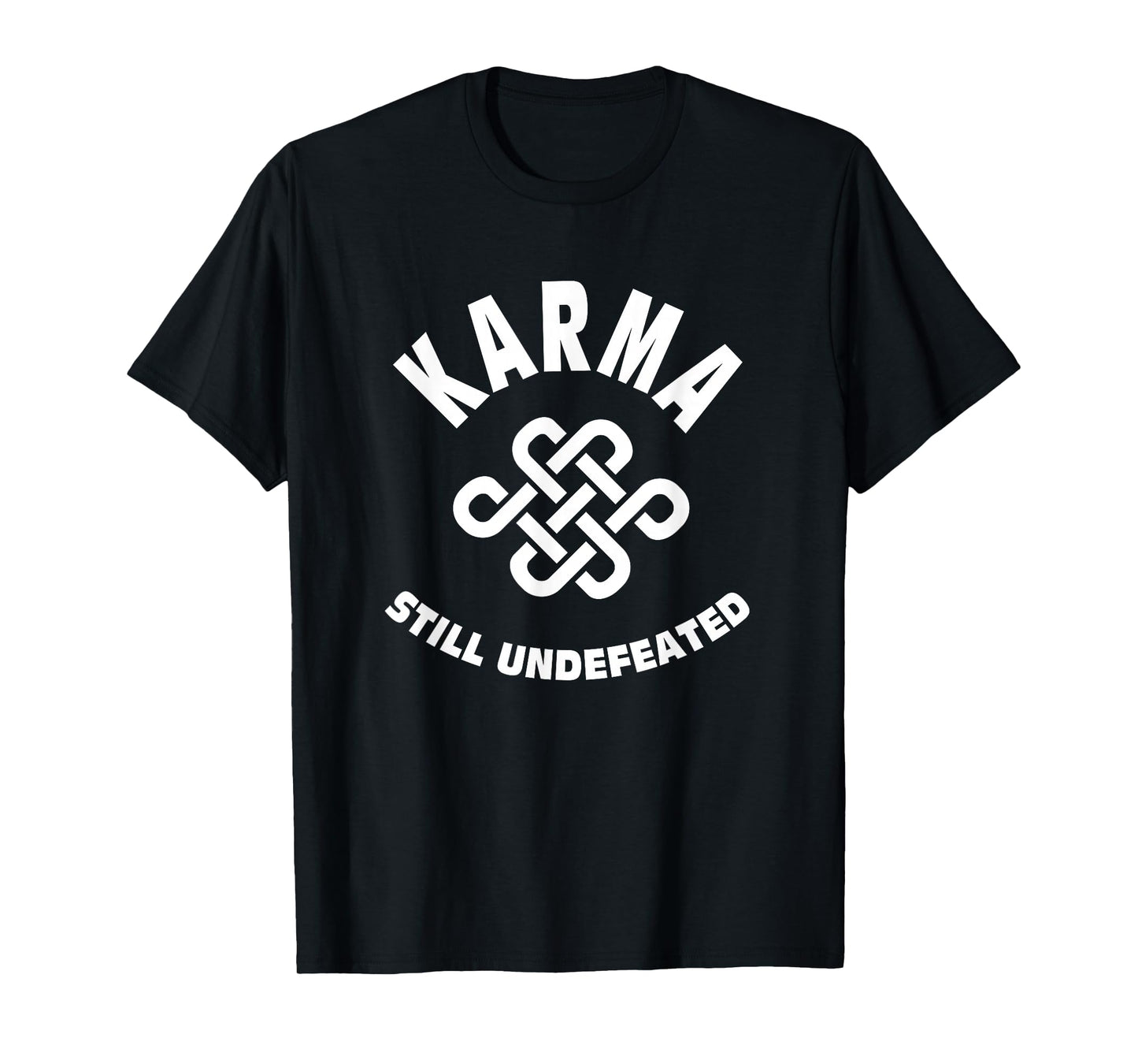 Karma Still Undefeated Quote T-Shirt