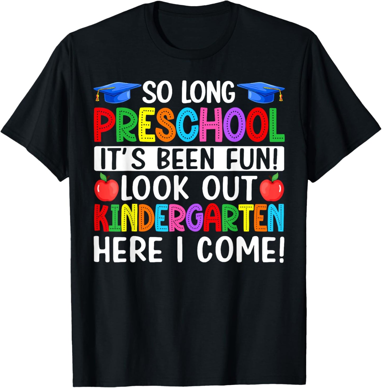 So Long Preschool Its Been Fun Look Out Kindergarten Graduation Kids T-shirt by TeeBrew