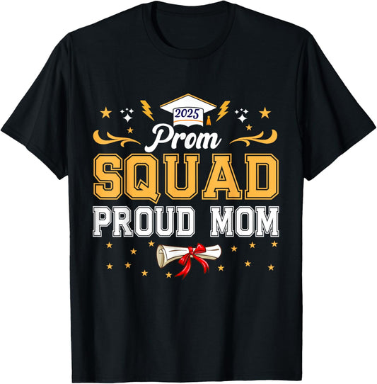 Prom Squad 2025 Proud Mom Graduate Prom Class of 2025 T-Shirt