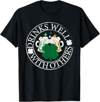 Drinks Well With Others Funny Drinking St Patricks Day T-Shirt