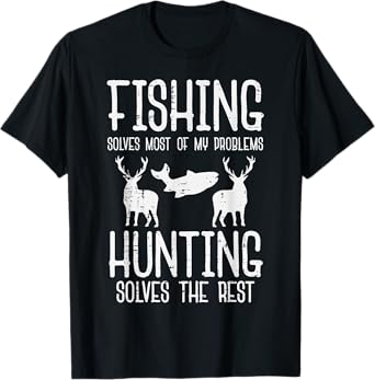 Fishing Solves Most Problems Hunting Rest Funny Men Women T-Shirt
