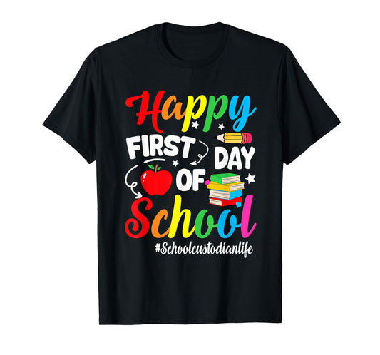 Happy First Day Of School School Custodian Life Funny T-Shirt