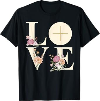 Love Cross Floral Eucharist Liturgy Catholic Christian T-Shirt