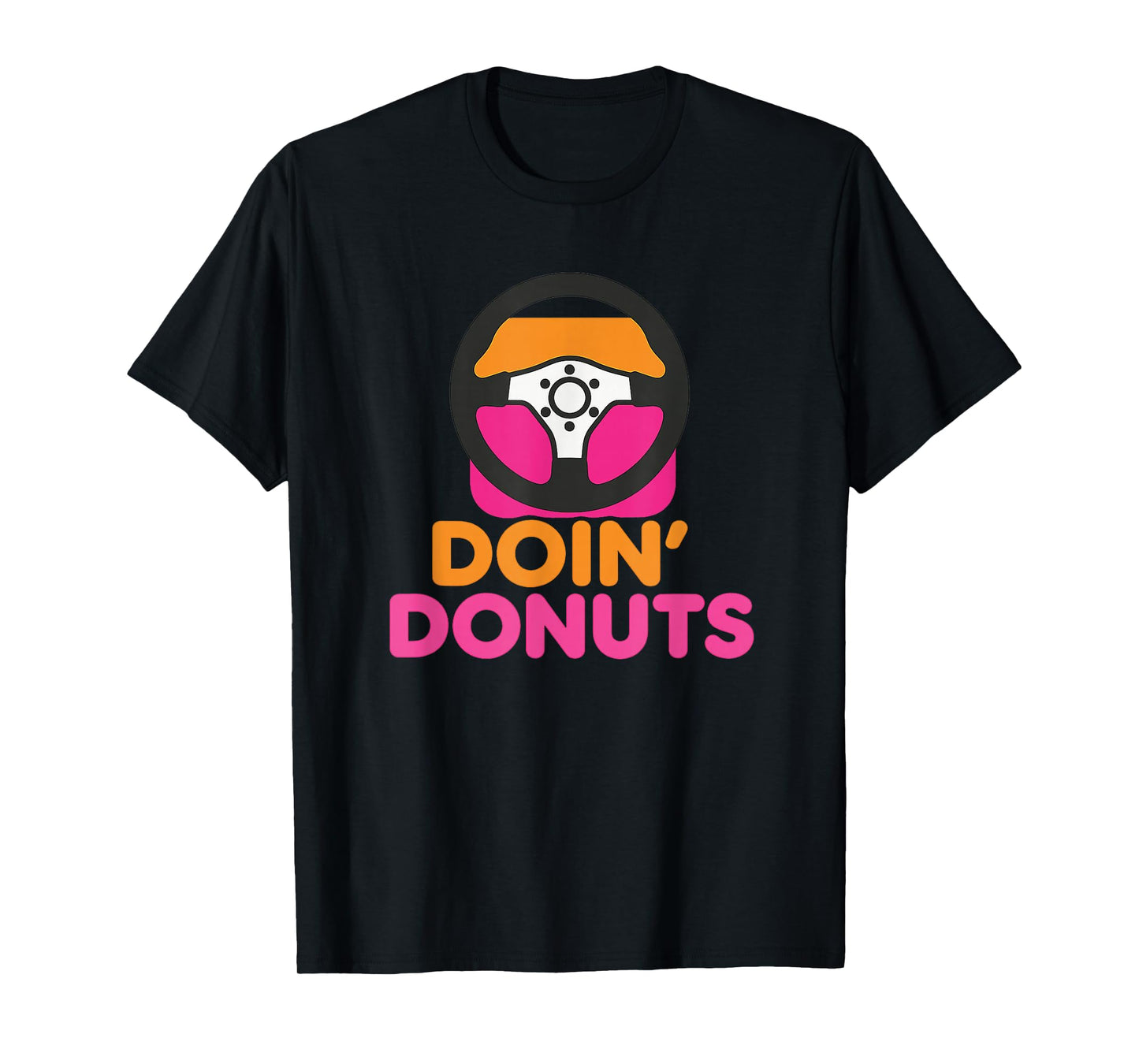 Doin' Donuts - Funny Drift Racing Car Enthusiast T-Shirt