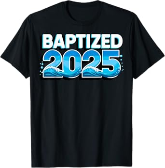 Baptized 2025 T-Shirt