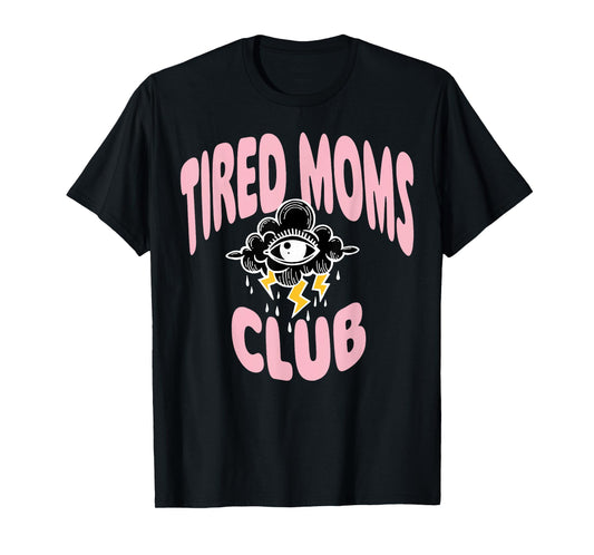 Tired Moms Club Rain Cloud Eyes T-Shirt