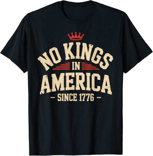 No Kings In America Since 1776 4th Of July Independence Day T-Shirt