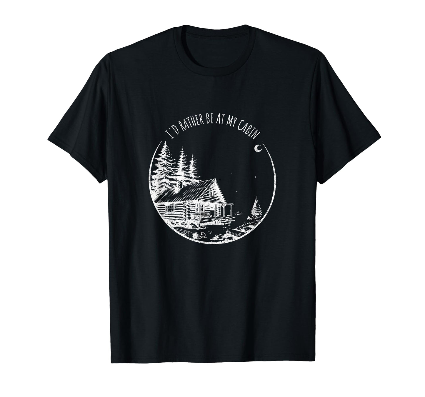 I'd Rather Be At My Cabin - Funny Mountain Life T-Shirt