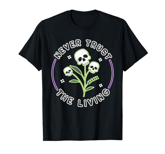 Halloween Gothic Skeleton Skull: Never Trust The T-Shirt