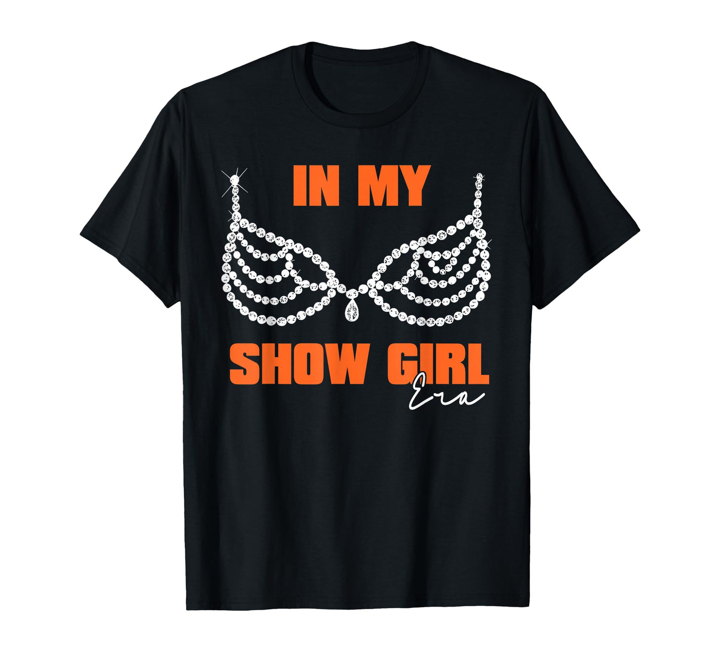 The Life of A Show Girl for Men Women T-Shirt