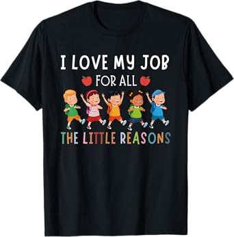 I Love My Job For All The Little Reasons T-Shirt