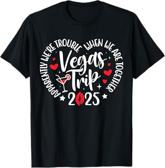 Vegas Trip 2025 Apparently We're Trouble When We're Together T-Shirt