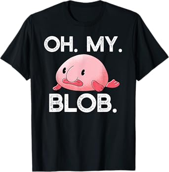 OH. MY. BLOB. Funny Blobfish Blob fish Hilarious OMG Meme T-Shirt