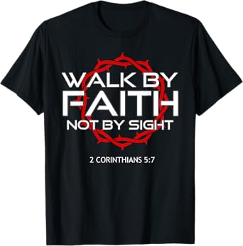 Jesus Walk by Faith Christian T-Shirt