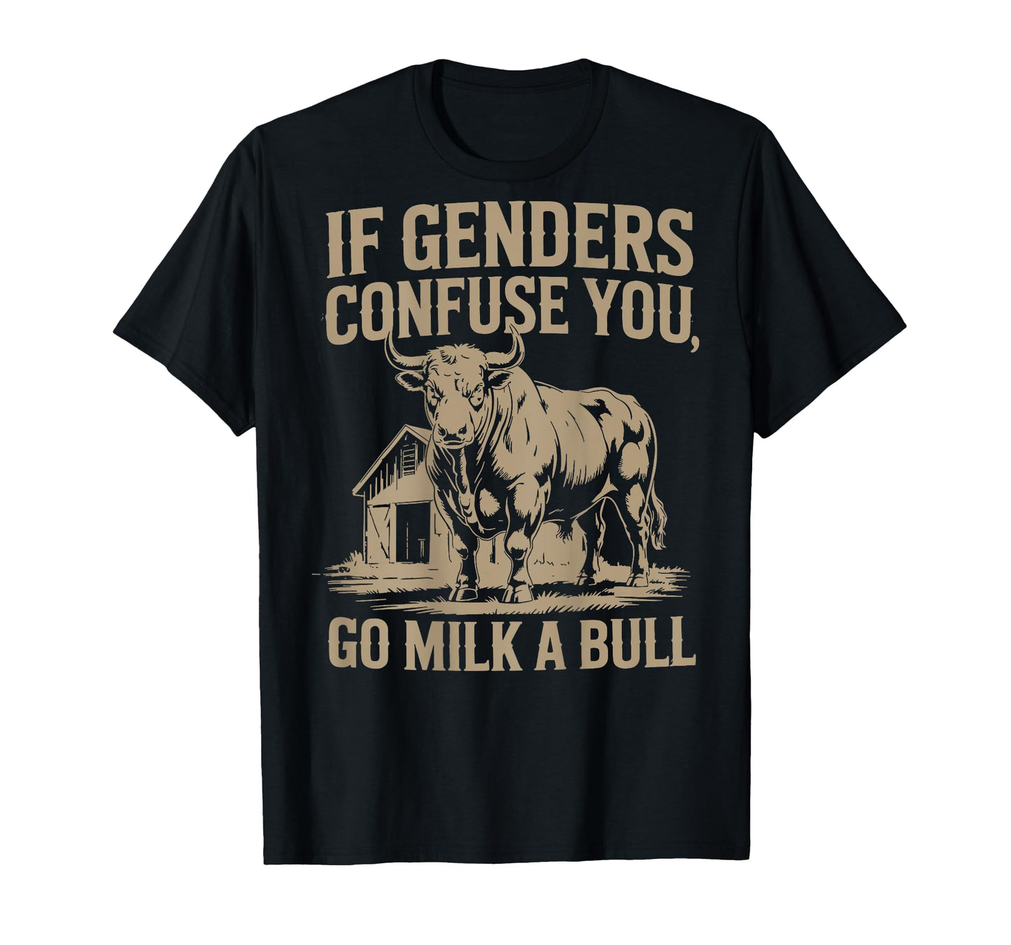 If Genders Confuse You Go Milk A Bull, Funny Bull T-Shirt
