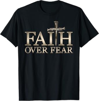Faith Over Fear Christian Men Women Kids T-Shirt