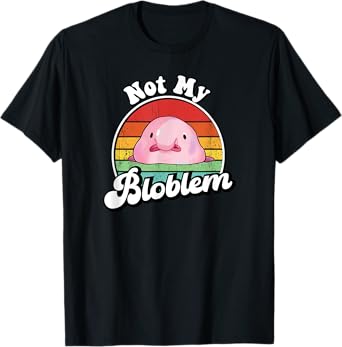 Not My Bloblem Meme Blobfish Lover T-Shirt