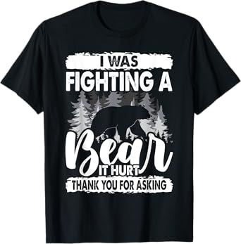 It Hurt Funny Get Well Soon, I Was Fighting A Bear T-Shirt