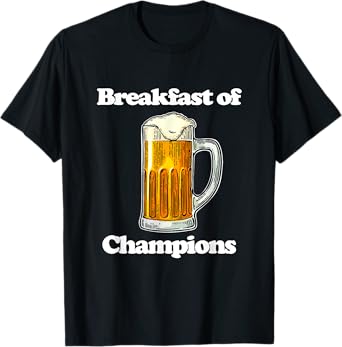 Beer Breakfast of Champions Funny Novelty College Humor T-Shirt