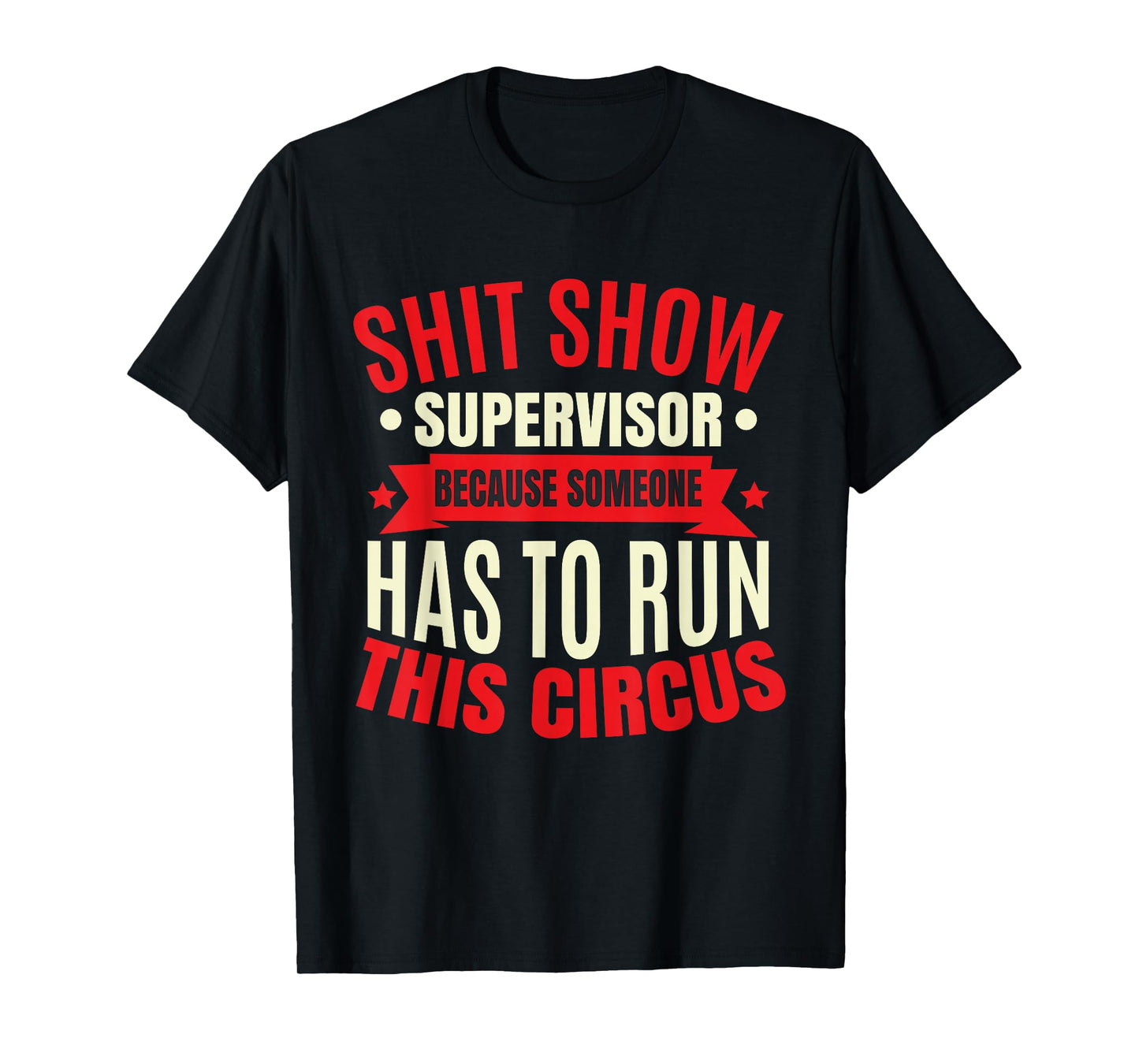 Funny Shitshow Supervisor Saying T-Shirt