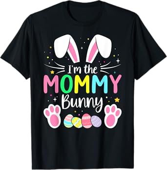 Im the mommy bunny funny matching easter family T-Shirt