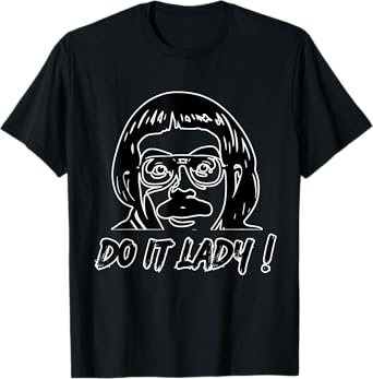 Do it lady! Trending funny saying T-Shirt