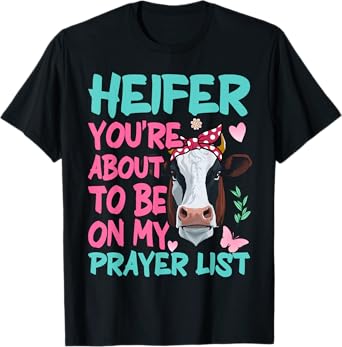 Heifer Please Funny Prayer List Southern Christian Country T-Shirt