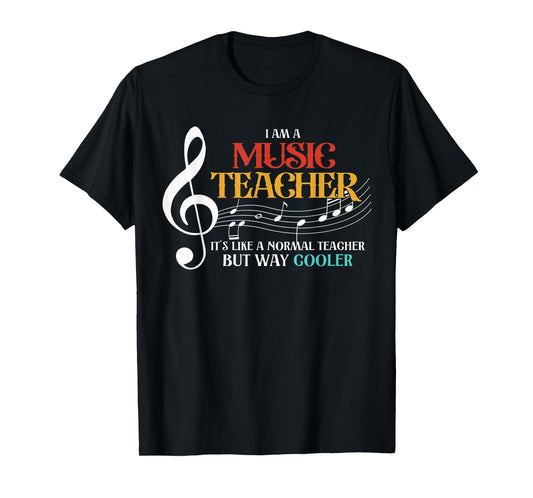 I'm A Music Teacher Its Like A Normal Teacher But Way Cooler T-Shirt