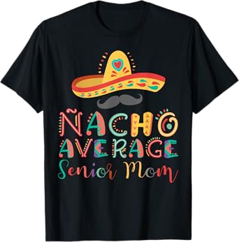 Nacho Average Senior Mom Cinco De Mayo T-Shirt