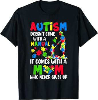 Autism Awareness 2025 Doesn't Come With A Manual Autism Mom T-Shirt