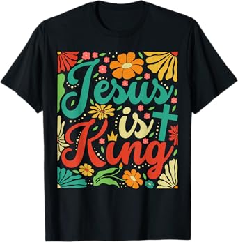 Jesus Is King Boho Flowers Vintage Christian Gog Religious T-Shirt
