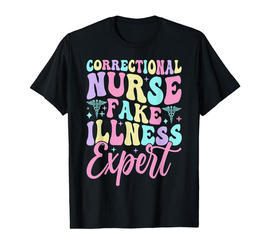 Funny Correctional Nurse Fake Illness Expert RN Corrections T-Shirt, Small, Black