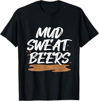 Mud Sweat Beers Mudding Game Mud Racing Mud Run T-Shirt