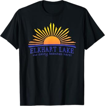 Elkhart Lake NO SALTY BEACHES HERE Sun Beach Wisconsin T-Shirt for Men Women Kids