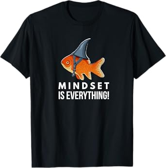 Mindset Motivational quote Cute Goldfish Shark Fish T-Shirt