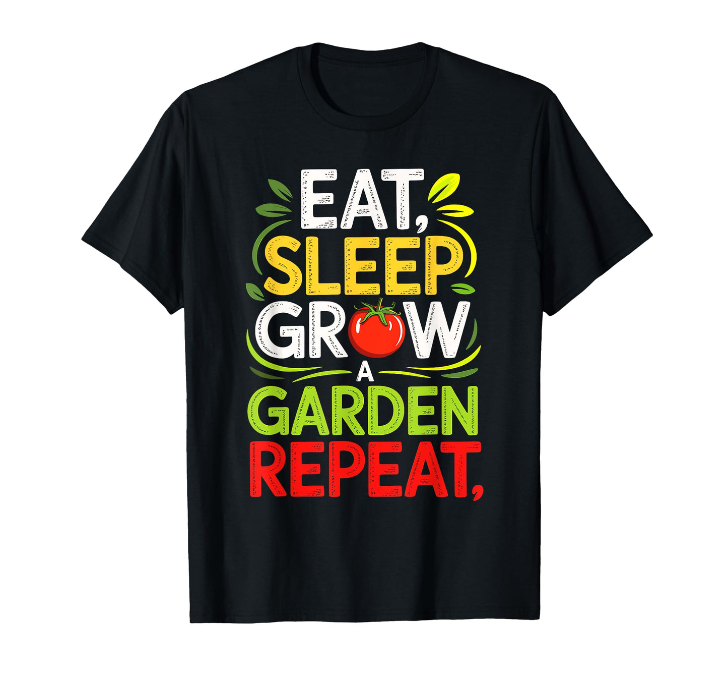 Eat Sleep Grow A Garden Repeat Urban Veggie Plant Life T-Shirt